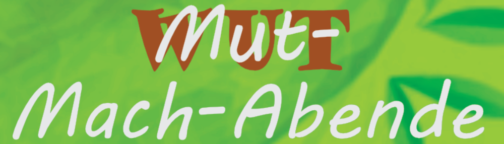 Mut-Mach-Abende